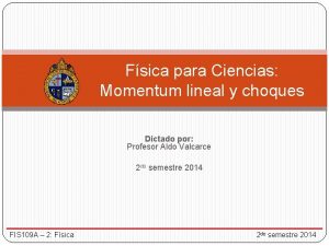 Fsica para Ciencias Momentum lineal y choques Dictado