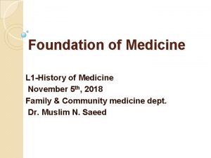 Foundation of Medicine L 1 History of Medicine
