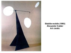 Stabiliemobile 1965 Alexander Calder Art cintic Claseshistoria Mobiles