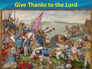 Give Thanks to the Lord Give Thanks to