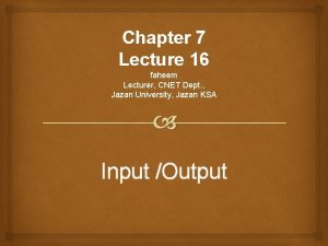 Chapter 7 Lecture 16 faheem Lecturer CNET Dept