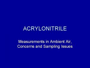ACRYLONITRILE Measurements in Ambient Air Concerns and Sampling