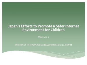 Japans Efforts to Promote a Safer Internet Environment