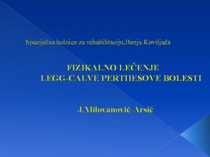 Specijalna bolnica za rehabilitaciju Banja Koviljaa FIZIKALNO LEENJE