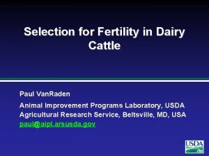 Selection for Fertility in Dairy Cattle Paul Van