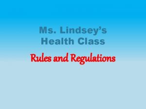 Ms Lindseys Health Class Rules and Regulations First