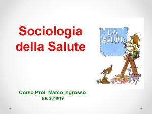 Sociologia della Salute Corso Prof Marco Ingrosso a
