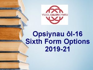 Opsiynau l16 Sixth Form Options 2019 21 Lefelau