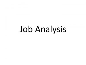 Job Analysis Job A job may be defined