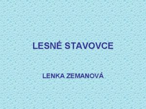 LESN STAVOVCE LENKA ZEMANOV STAVOVCE Maj vntorn oporu