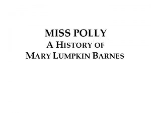 MISS POLLY A HISTORY OF MARY LUMPKIN BARNES