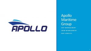 Apollo Maritime Group SHIP MANAGEMENT CREW MANAGEMENT SHIP