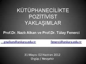 KTPHANECLKTE POZTVST YAKLAIMLAR Prof Dr Nazl Alkan ve