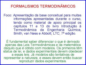 FORMALISMOS TERMODIN MICOS Foco Apresentao da base conceitual