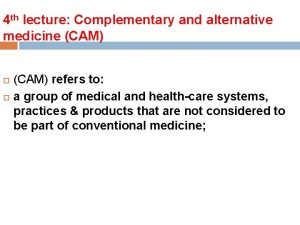 4 th lecture Complementary and alternative medicine CAM