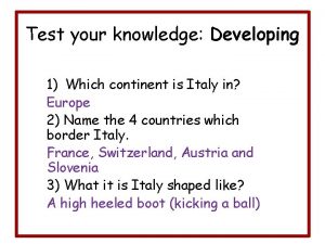Test your knowledge Developing 1 Which continent is