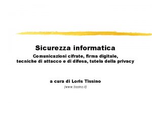 Sicurezza informatica Comunicazioni cifrate firma digitale tecniche di