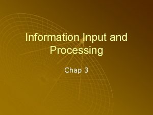 Processing information input