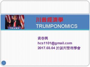 TRUMPONOMICS hcs 1101gmail com 2017 03 04 1