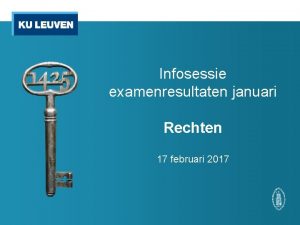 Infosessie examenresultaten januari Rechten 17 februari 2017 Inhoud