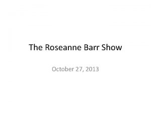 The Roseanne Barr Show October 27 2013 What