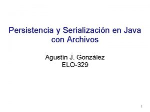 Persistencia y Serializacin en Java con Archivos Agustn