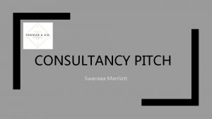 CONSULTANCY PITCH Swansea Marriott Who are we Leicestershire