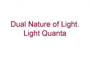 Dual Nature of Light Quanta Photoelectric Effect Photoelectric