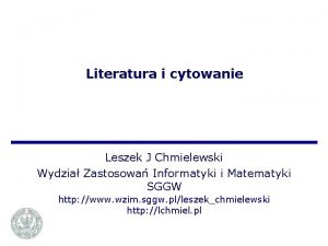 Literatura i cytowanie Leszek J Chmielewski Wydzia Zastosowa