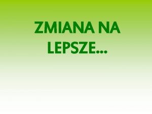 ZMIANA NA LEPSZE RUCHOCINEK Ruchocinek jest to wie