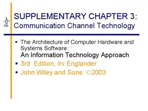 SUPPLEMENTARY CHAPTER 3 Communication Channel Technology The Architecture