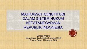 MAHKAMAH KONSTITUSI DALAM SISTEM HUKUM KETATANEGARAAN REPUBLIK INDONESIA