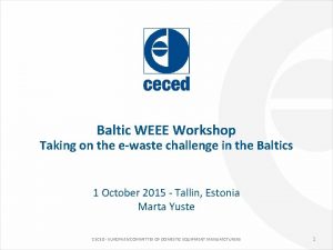 Baltic WEEE Workshop Taking on the ewaste challenge