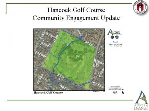 Hancock Golf Course Community Engagement Update Community Engagement