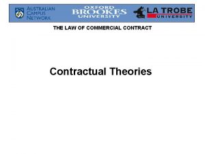 THE LAW OF COMMERCIAL CONTRACT Contractual Theories THE