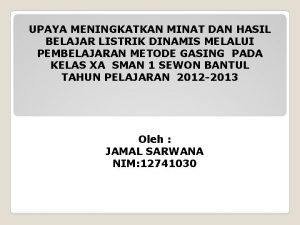 UPAYA MENINGKATKAN MINAT DAN HASIL BELAJAR LISTRIK DINAMIS