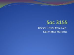 Soc 3155 Review Terms from Day 1 Descriptive