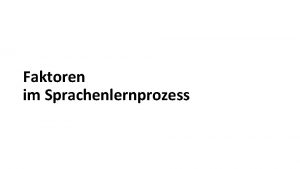 Faktoren im Sprachenlernprozess Externe Faktoren I Kulturelle und