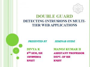DOUBLE GUARD DETECTING INTRUSIONS IN MULTITIER WEB APPLICATIONS