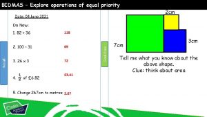 BIDMAS Explore operations of equal priority Date 04