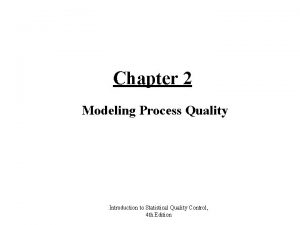 Chapter 2 Modeling Process Quality Introduction to Statistical
