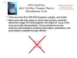 1 AFNI Jewel Box AKA Tool Box Treasure