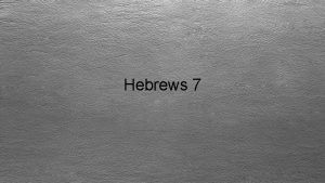 Hebrews 7 Hebrews Introduction Outline I Superiority of