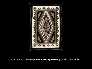 Julia Jumbo Two Grey Hills Tapestry Weaving 2003