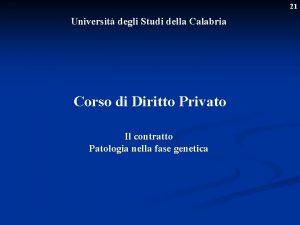 21 Universit degli Studi della Calabria Corso di