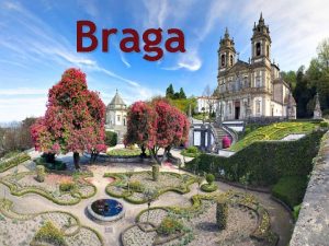 Braga Braga jedno z najstarszych miast w Portugalii