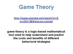 Game Theory http www youtube comwatch vr E