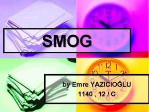 SMOG by Emre YAZICIOLU 1140 12 C Smog