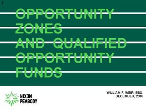 1 OPPORTUNITY ZONES AND QUALIFIED OPPORTUNITY FUNDS WILLIAM