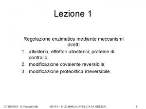 Lezione 1 Regolazione enzimatica mediante meccanismi diretti 1